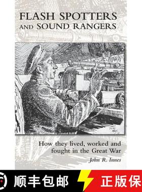 【3-4周达】Flash Spotters and Sound Rangers: How they lived, worked and fought in the Great War [9781783313389]
