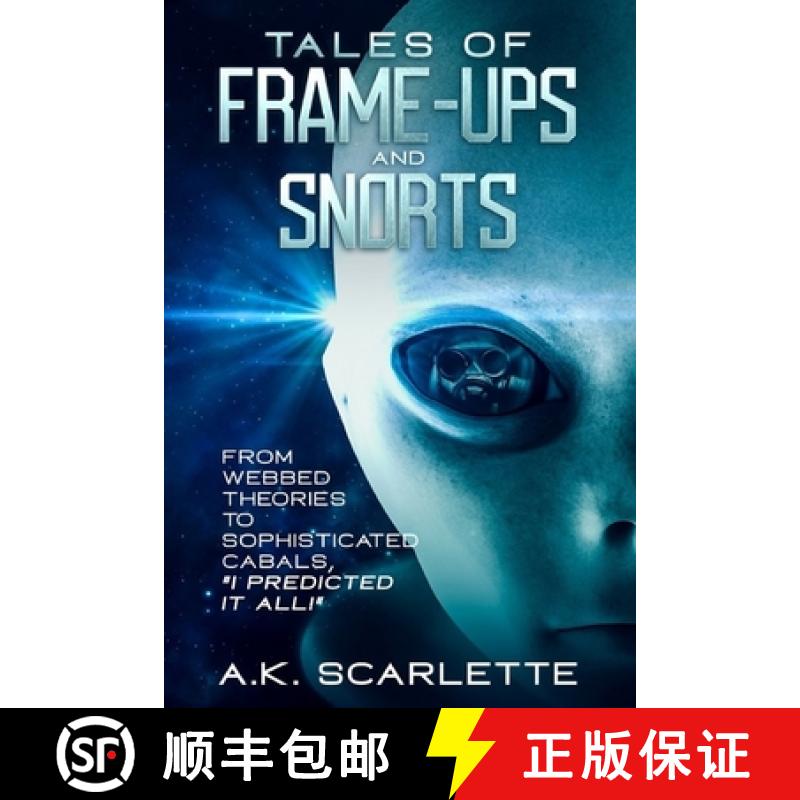 预订 Tales of Frame-Ups and Snorts: From Webbed Theories to Sophisticated Cabals, I Predicted It All! [9781922973238]