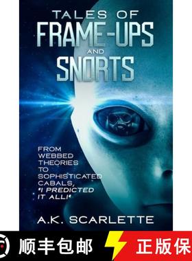 预订 Tales of Frame-Ups and Snorts: From Webbed Theories to Sophisticated Cabals, I Predicted It All! [9781922973238]