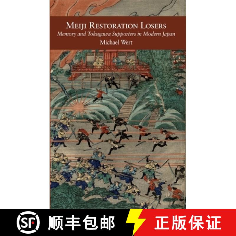 【3-4周达】Meiji Restoration Losers: Memory and Tokugawa Supporters in Modern Japan [9780674251236]