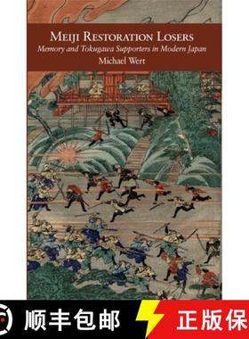 【3-4周达】Meiji Restoration Losers: Memory and Tokugawa Supporters in Modern Japan [9780674251236]