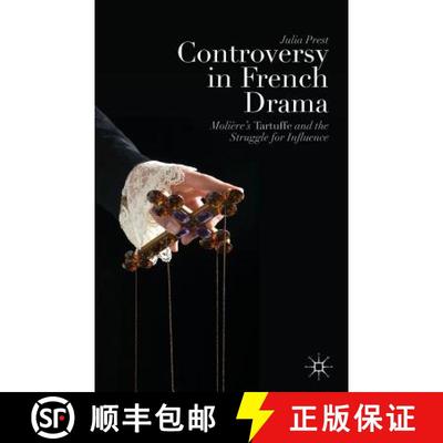 【3-4周达】Controversy in French Drama : Molière's Tartuffe and the Struggle for Influence [9781349465941]