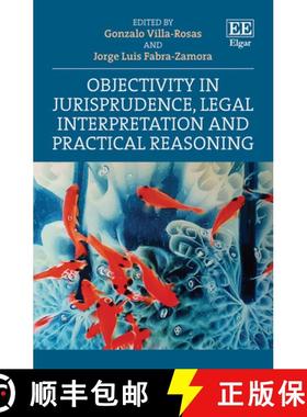 【3-4周达】Objectivity in Jurisprudence, Legal Interpretation and Practical Reasoning [9781803922621]
