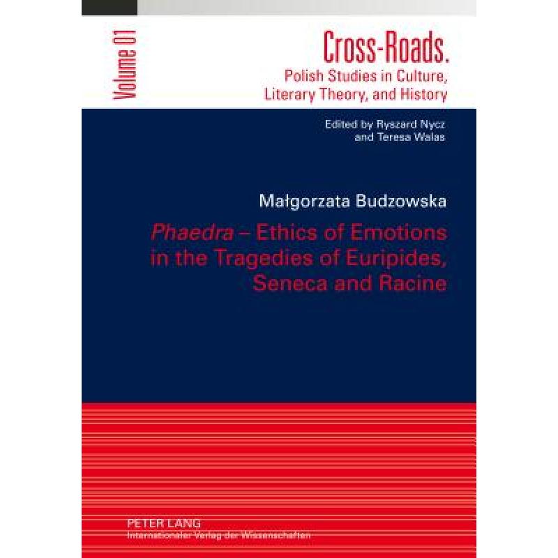 【4周达】«Phaedra» - Ethics of Emotions in the Tragedies of Euripides, Seneca and Racine: Translate... [9783631633052] 书籍/杂志/报纸 进口教材/考试类/工具书类原版书 原图主图