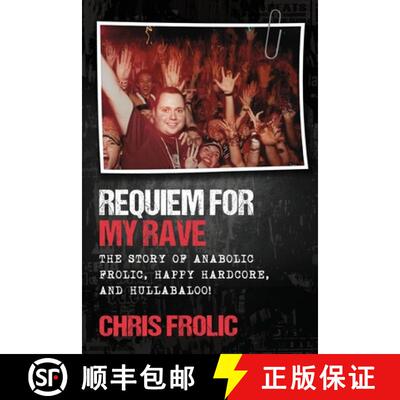 【3-4周达】Requiem For My Rave: The Story of Anabolic Frolic, Happy Hardcore, and Hullabaloo! [9781999208301]