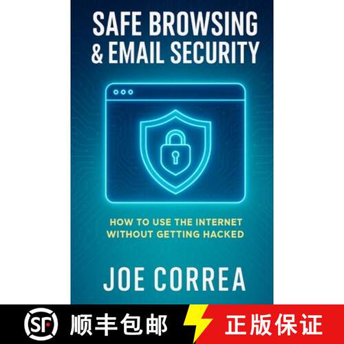 【3-4周达】Safe Browsing & Email Security: How to Use the Internet Without Getting Hacked - Includes ... [9798349644900]