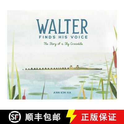预订 精装 Walter Finds His Voice : The Story of a Shy Crocodile [9781636550503]