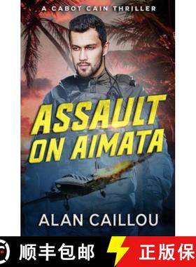 预订 Assault on Aimata - A Cabot Cain Thriller (Book 6) [9781635296761]