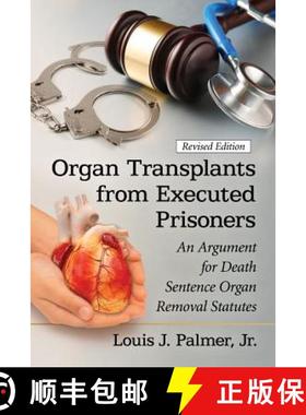 【3-4周达】Organ Transplants from Executed Prisoners : An Argument for Death Sentence Organ Removal S... [9780786479900]