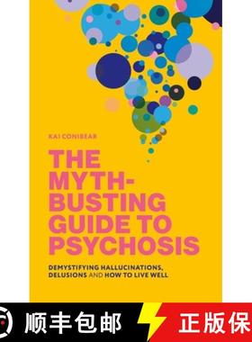 【3-4周达】The Myth-Busting Guide to Psychosis: Demystifying Hallucinations, Delusions, and How to Li... [9781839978661]