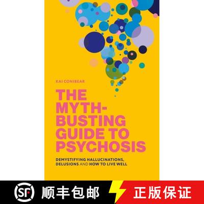 【3-4周达】The Myth-Busting Guide to Psychosis: Demystifying Hallucinations, Delusions, and How to Li... [9781839978661]