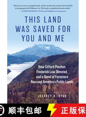 【3-4周达】This Land Was Saved for You and Me : How Gifford Pinchot, Frederick Law Olmsted, and a Ban... [9780811771665]