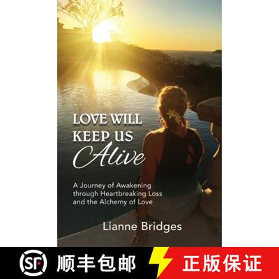 【3-4周达】Love Will Keep Us Alive: A Journey of Awakening through Heartbreaking Loss and the Alchemy... [9781999056506]