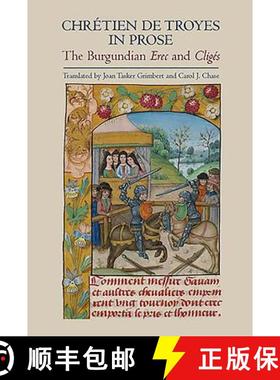 【3-4周达】Chrétien de Troyes in Prose – the Burgundian Erec and Cligés [9781843842699]