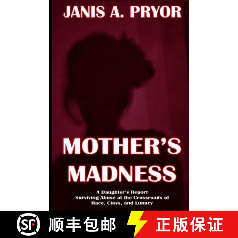 【3-4周达】Mother's Madness: A Daughter's Report: Surviving Abuse at the Crossroads of Race, Class, a... [9781949802405]