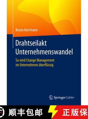 【3-4周达】Drahtseilakt Unternehmenswandel: So Wird Change Management Im Unternehmen Überflüssig [9783658135812]