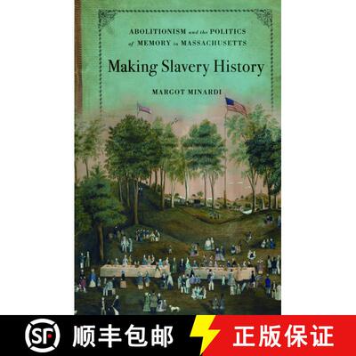 【3-4周达】精装 Making Slavery History: Abolitionism and the Politics of Memory in Massachusetts [9780195379372]
