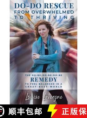 预订 Do-Do Rescue from Overwhelmed to Thriving: The Do-Be-Do-Be-Do-Be Remedy to Feel Balanced in a Cr... [9781951661007]