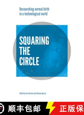 【3-4周达】Squaring the Circle: Normal Birth Research, Theory and Practice in a Technological Age [9781780664408]