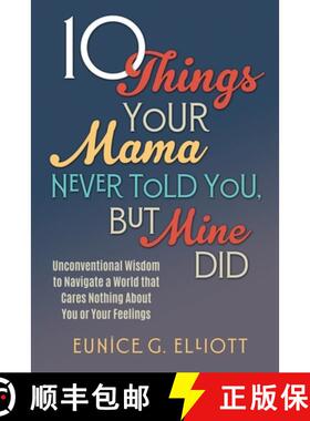 【3-4周达】10 Things Your Mama Never Told You, But Mine Did: Unconventional Wisdom To Navigate A Worl... [9781088056714]