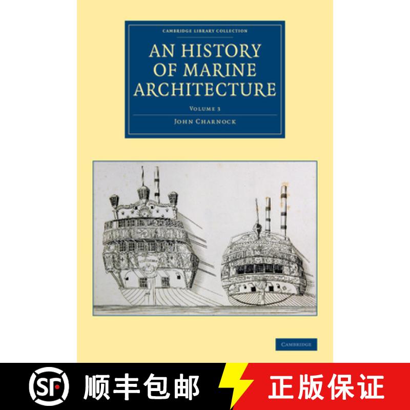 【3-4周达】History of Marine Architecture: Including an Enlarged and Progressive View of the Nautical... [9781108084642]