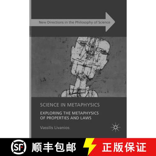 【3-4周达】Science in Metaphysics : Exploring the Metaphysics of Properties and Laws (Softcover repri... [9783319823157]