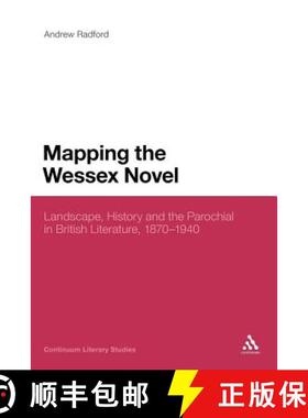 预订 Mapping the Wessex Novel: Landscape, History and the Parochial in British Literature, 1870-1940 [9781441131591]