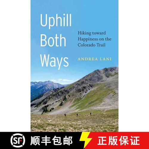 【3-4周达】Uphill Both Ways: Hiking Toward Happiness on the Colorado Trail [9798891640542]