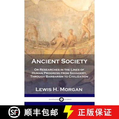 【3-4周达】Ancient Society: Or Researches in the Lines of Human Progress from Savagery, Through Barba... [9781789870138]