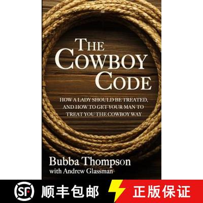 【3-4周达】The Cowboy Code: How A Lady Should Be Treated, And How To Get Your Man To Treat You The Co... [9780989587709]