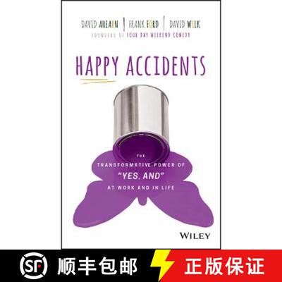 【3-4周达】Happy Accidents - The Transformative Power Of Yes, And At Work And Life [Wiley经管] [9781119428565]