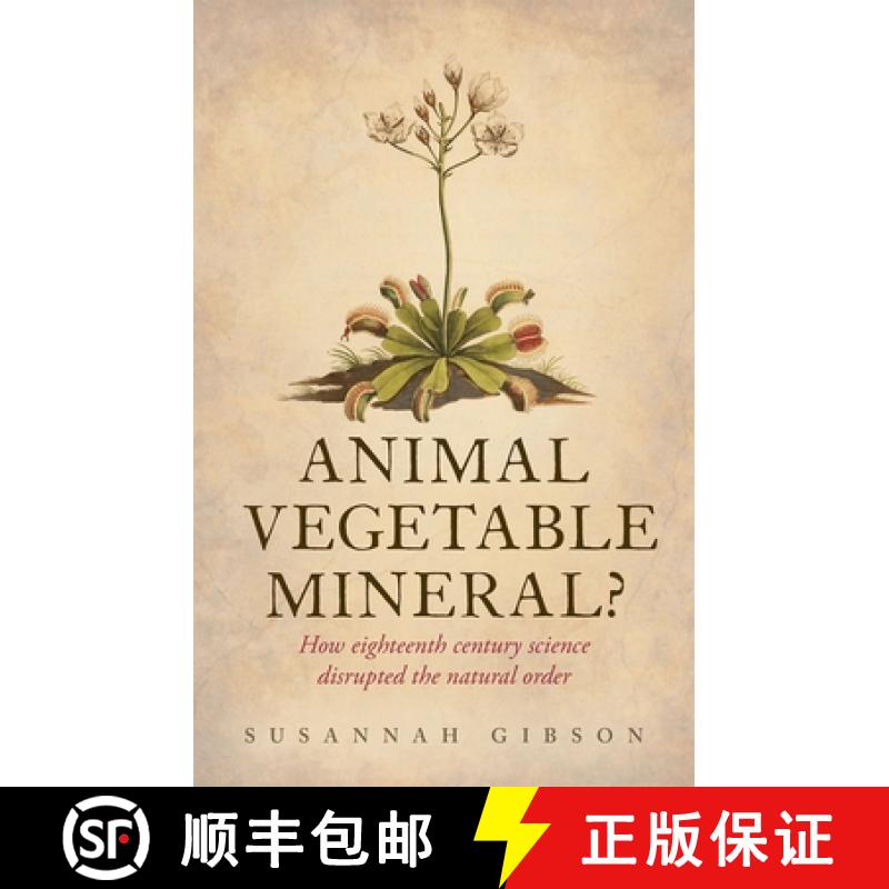 【4周达】Animal, Vegetable, Mineral?: How Eighteenth-Century Science Disrupted the Natural Order [9780198705130]
