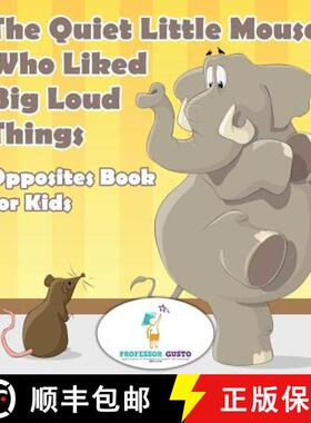 【3-4周达】The Quiet Little Mouse Who Liked Big Loud Things| Opposites Book for Kids [9781683210757]