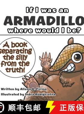 【3-4周达】If I was an Armadillo where would I be?: A book separating the silly from the truth! [9781737144205]