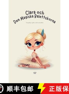 【3-4周达】Clara och Den Magiska Balettskorna: Tvåspråkiga engelsk-svenska barnberättelser [9798227808264]