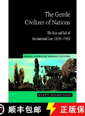 【3-4周达】Gentle Civilizer of Nations: The Rise and Fall of International Law 1870–1960 - The Gentl... [9780521548090]