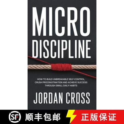 【3-4周达】Micro Discipline: How to Build Unbreakable Self-Control, Crush Procrastination, and Achiev... [9781690460060]