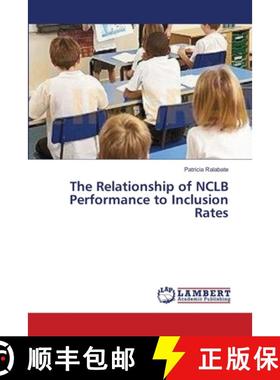 预订 The Relationship of NCLB Performance to Inclusion Rates [9783659387562]