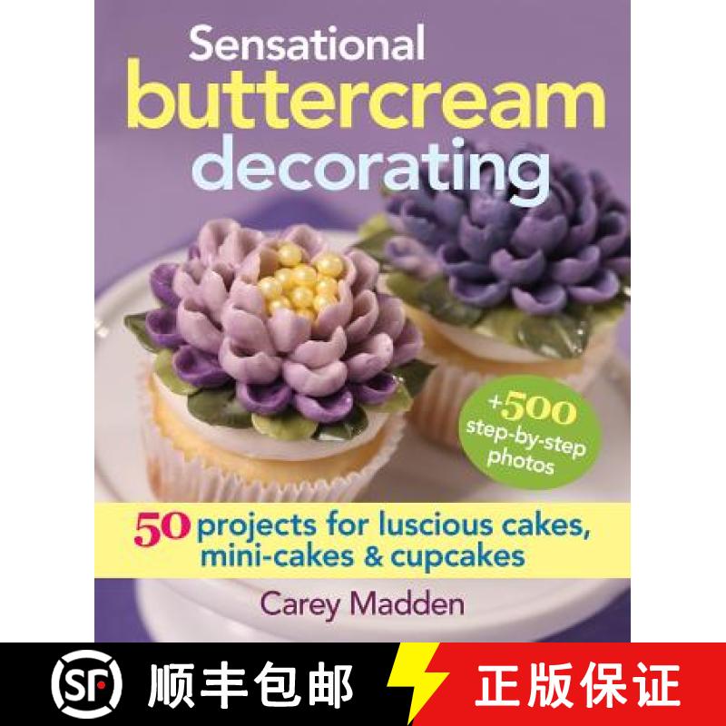 【3-4周达】Sensational Buttercream Decorating: 50 Projects for Luscious Cakes, Mini-Cakes and Cupcakes [9780778804772]