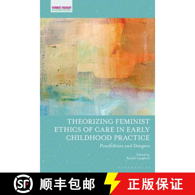 【3-4周达】Theorizing Feminist Ethics of Care in Early Childhood Practice: Possibilities and Dangers [9781350201361]