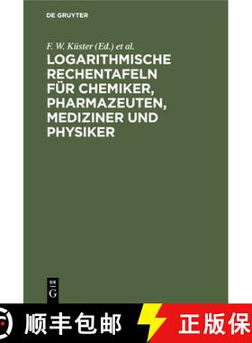 预订 Logarithmische Rechentafeln für Chemiker, Pharmazeuten, Mediziner und Physiker [9783112447932]