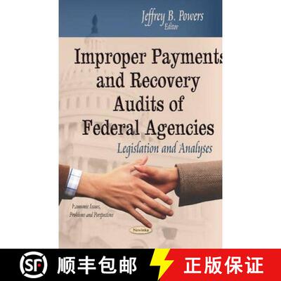 【3-4周达】Improper Payments and Recovery Audits of Federal Agencies: Legislation and Analyses [9781629488448]