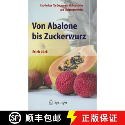 【3-4周达】Von Abalone Bis Zuckerwurz : Exotisches F r Gourmets, Hobbyk che Und Weltenbummler (2. Auf... [9783642623783]