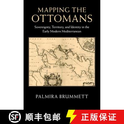 【3-4周达】Mapping the Ottomans: Sovereignty, Territory, and Identity in the Early Modern Mediterranean [9781107462953]