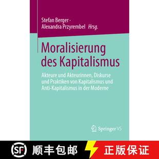 【3-4周达】精装 Moralisierung des Kapitalismus: Akteure und Akteurinnen, Diskurse und Praktiken von K... [9783031512698]