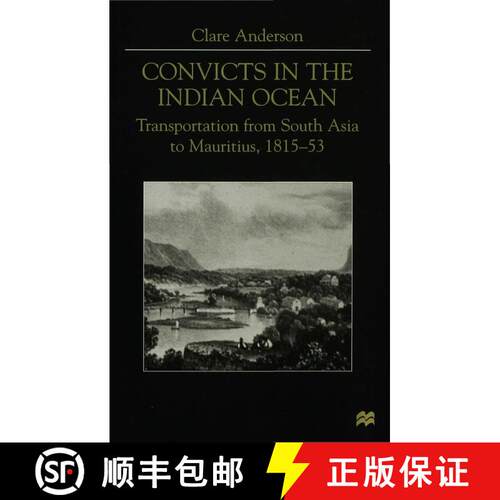 【3-4周达】精装 Convicts in the Indian Ocean : Transportation from South Asia to Mauritius, 1815-53 [9780333761120]