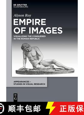 【3-4周达】Empire of Images: Visualizing the Conquered in the Roman Republic [9783111325347]