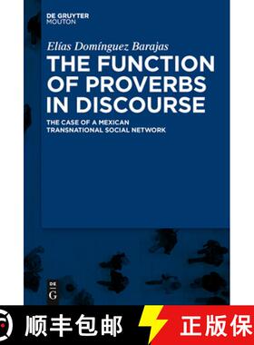 【3-4周达】The Function of Proverbs in Discourse: The Case of a Mexican Transnational Social Network [9783110224887]