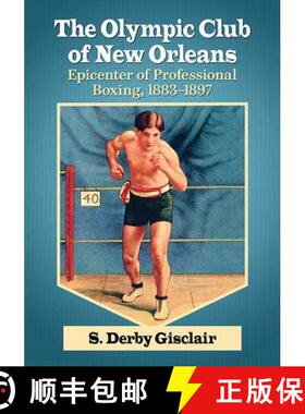 【3-4周达】The Olympic Club of New Orleans : Epicenter of Professional Boxing, 1883-1897 [9781476674452]
