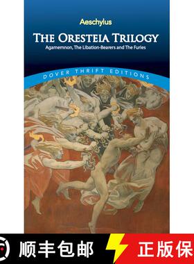 预订 The Oresteia Trilogy: Agamemnon, The Libation-Bearers and The Furies [9780486292427]